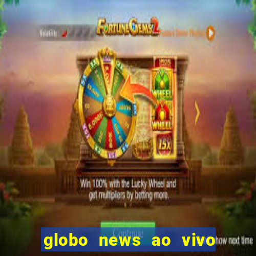 globo news ao vivo mega canais